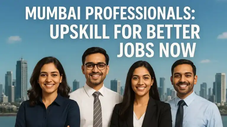 Mumbai Professionals Upskill for Better Jobs Now